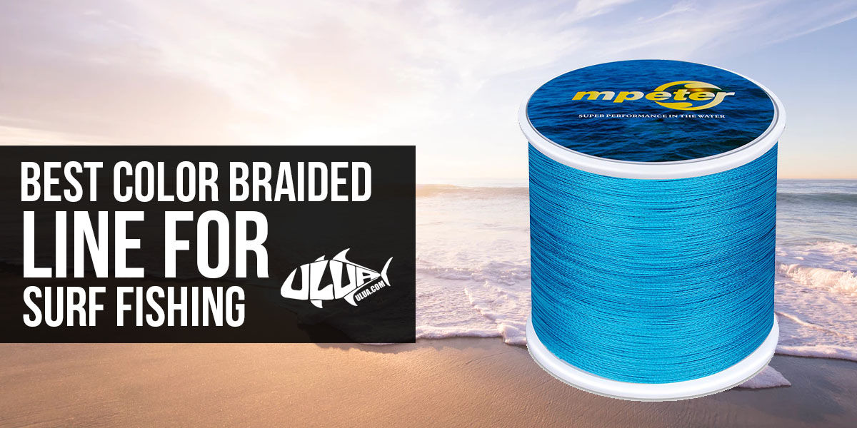 Best Color Braided Line For Surf Fishing [Buying Guide] 