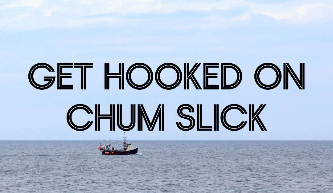 Chum Slick